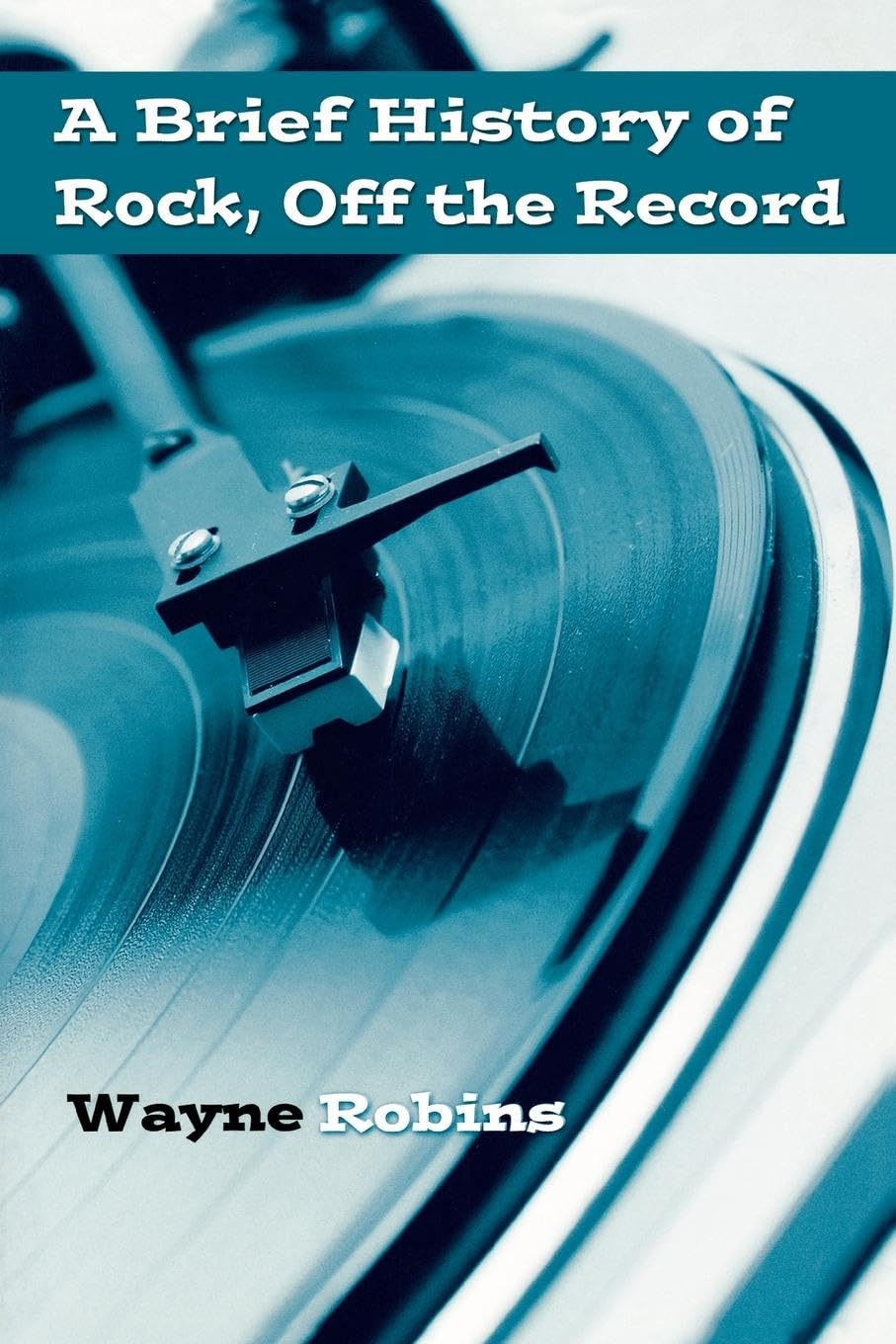 A Brief History of Rock, Off the Record (The Basics) Arts & Music