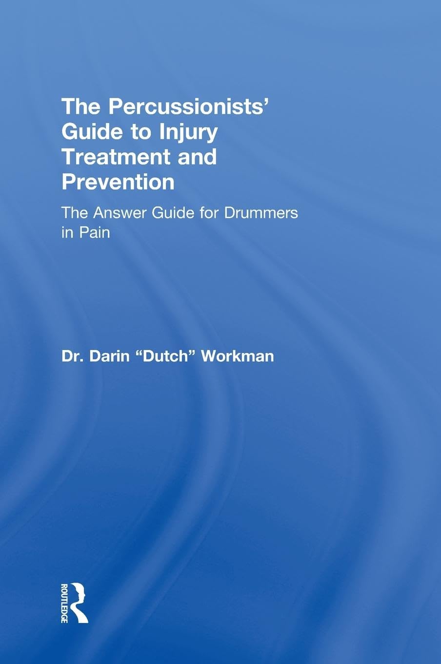 The Percussionists' Guide to Injury Treatment and Prevention Medicine