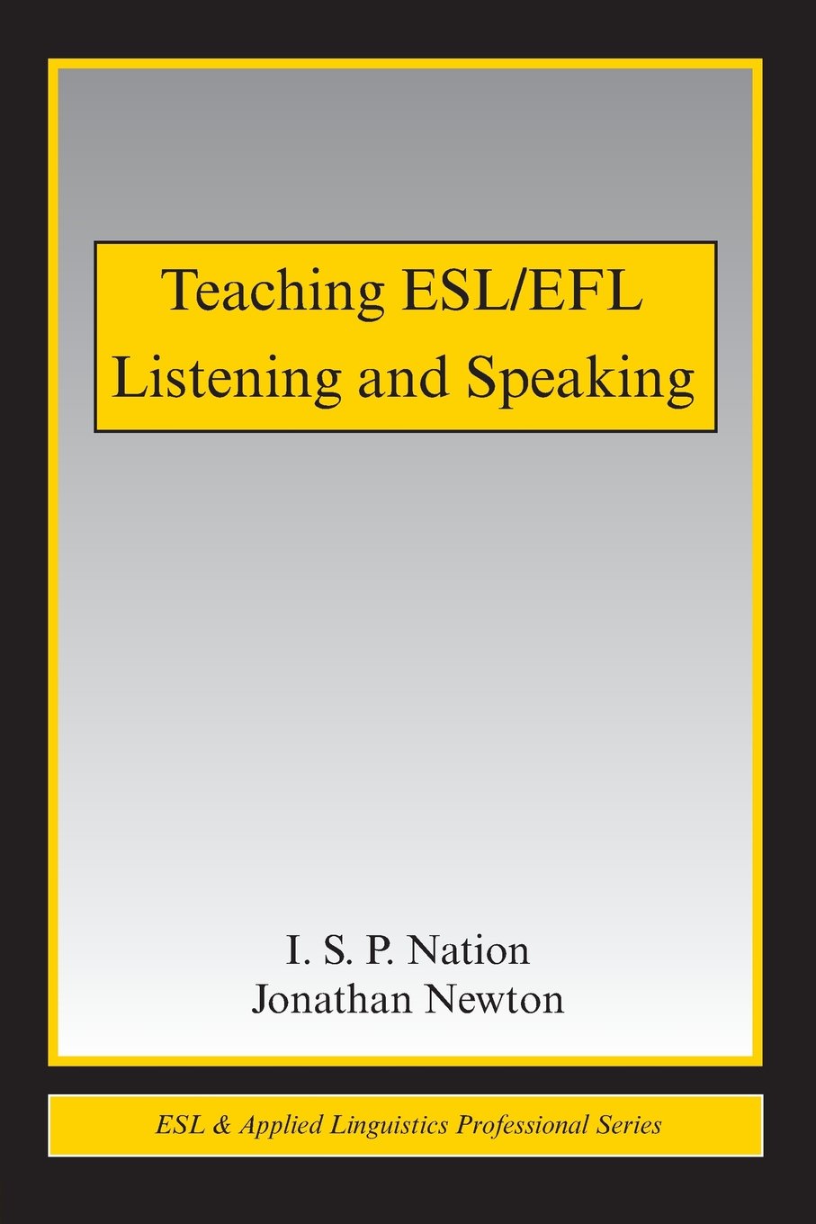 Teaching ESL/EFL Listening and Speaking (Esl & Applied Linguistics Professional) Social Sciences