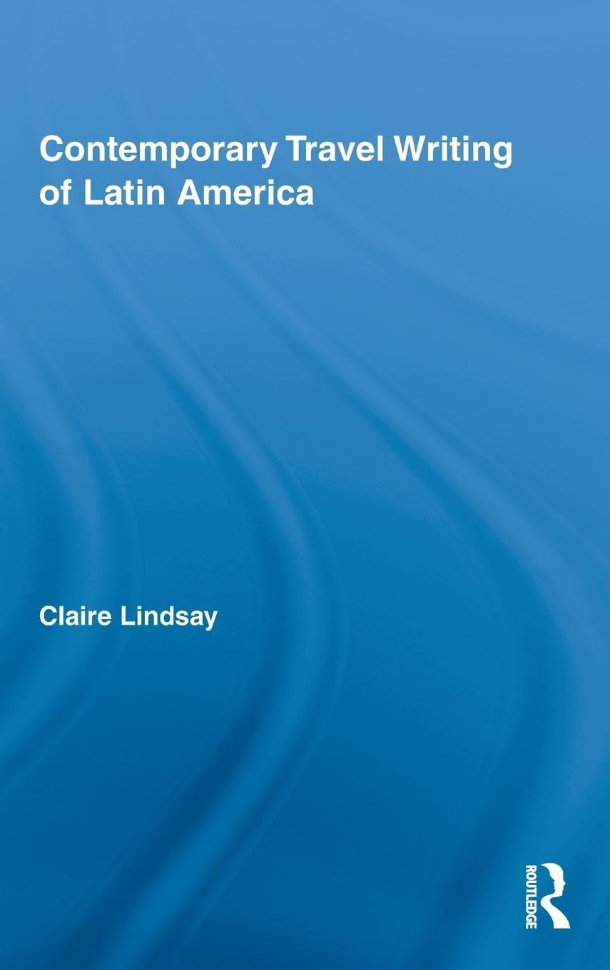 Contemporary Travel Writing of Latin America Contemporary literature