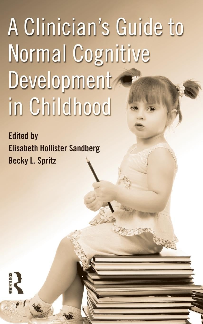 A Clinician's Guide to Normal Cognitive Development in Childhood Medicine