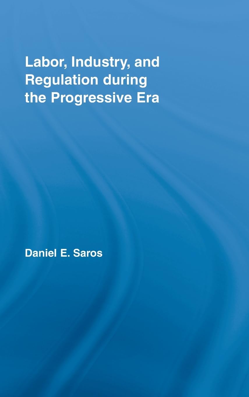 Product Image: Labor, Industry, and Regulation during the Progressive Era