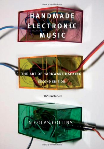 Handmade Electronic Music: The Art of Hardware Hacking Arts & Music