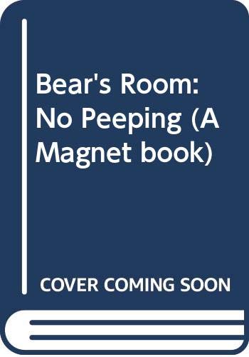Bear's Room: No Peeping (A Magnet book) Books