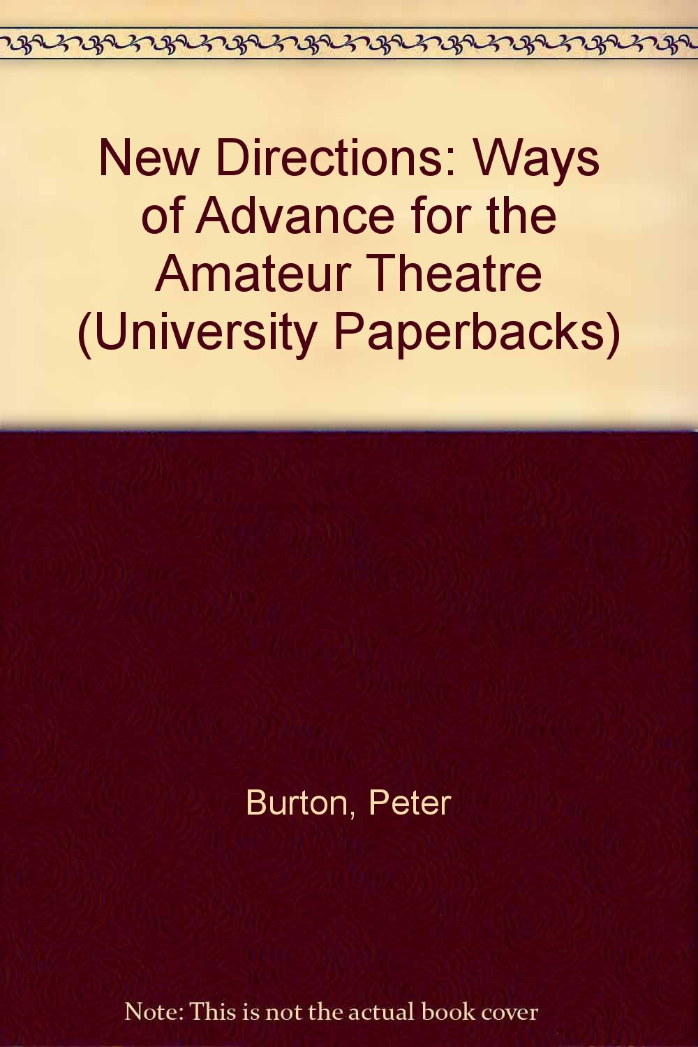 New Directions: Ways of Advance for the Amateur Theatre (University Paperbacks) Books