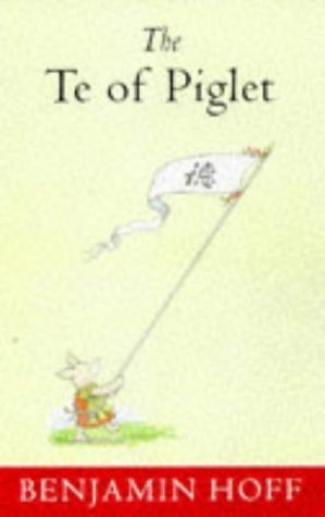 The Te of Piglet (Wisdom of Pooh S.) Philosophy