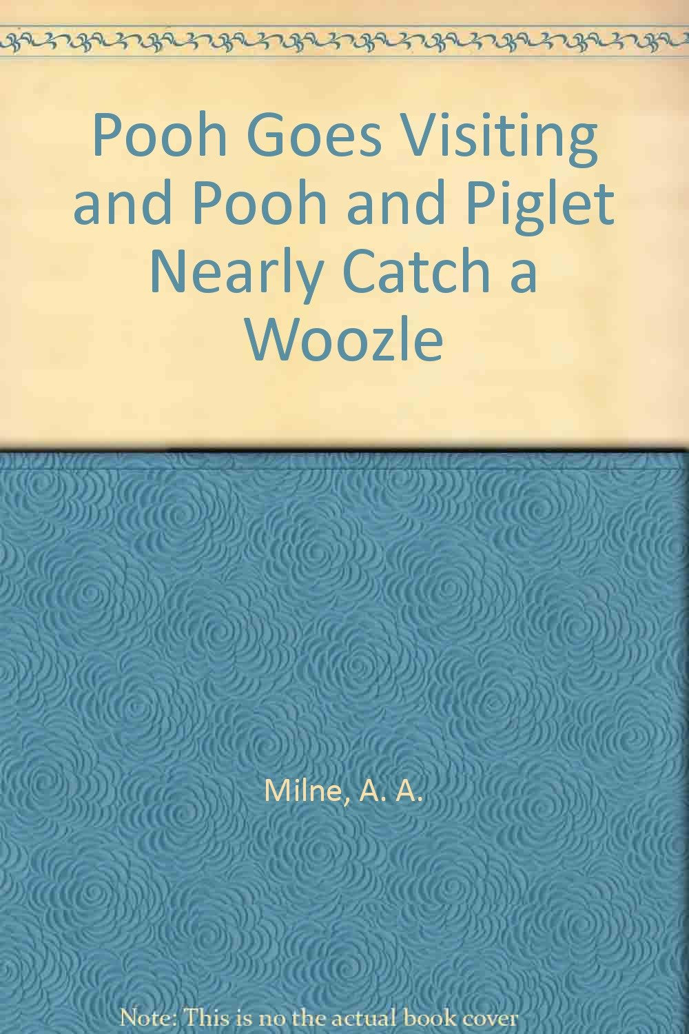 Pooh Goes Visiting and Pooh and Piglet Nearly Catch a Woozle Books