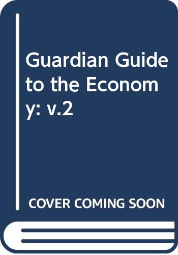 "Guardian" Guide to the Economy: v.2 Business, Finance & Career