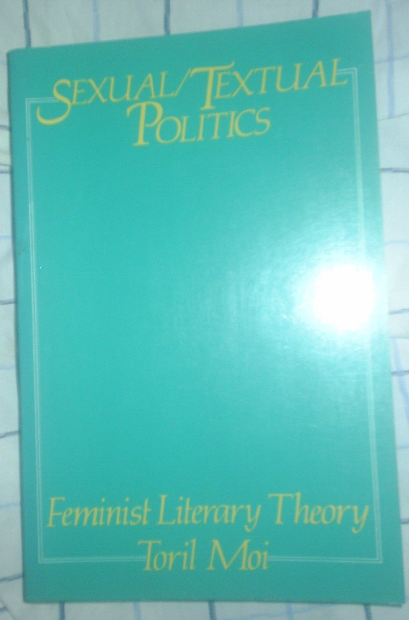 Sexual/Textual Politics: Feminist Literary Theory book