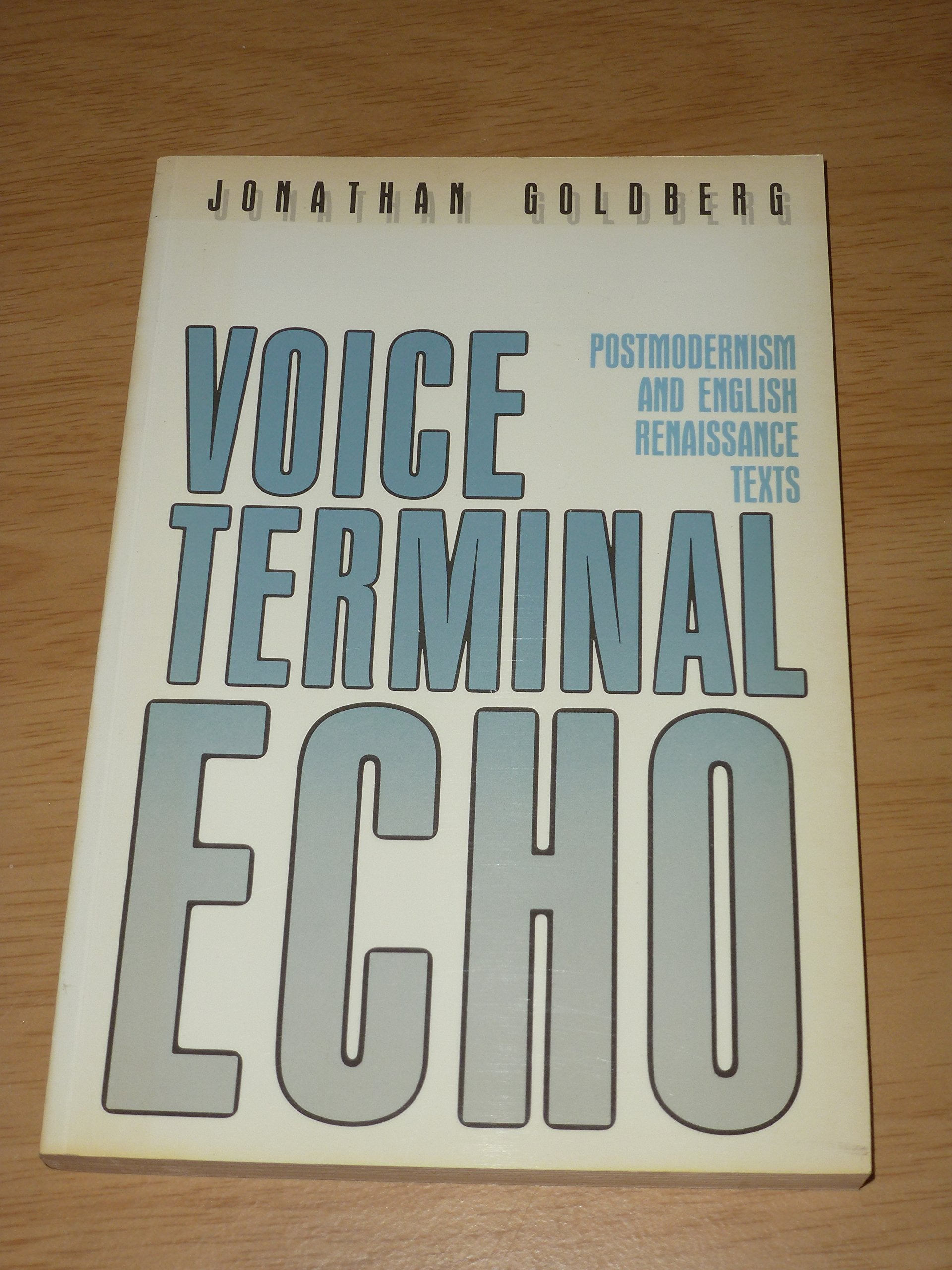 Voice Terminal Echo: Postmodernism and English Renaissance Texts book