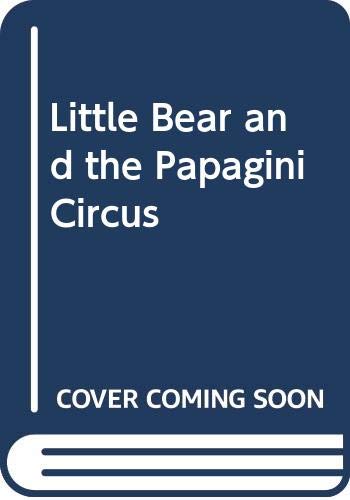Little Bear and the Papagini Circus Books