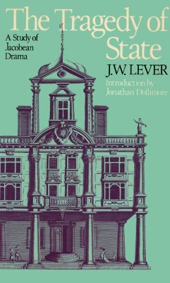 The Tragedy of State: A Study of Jacobean Drama book