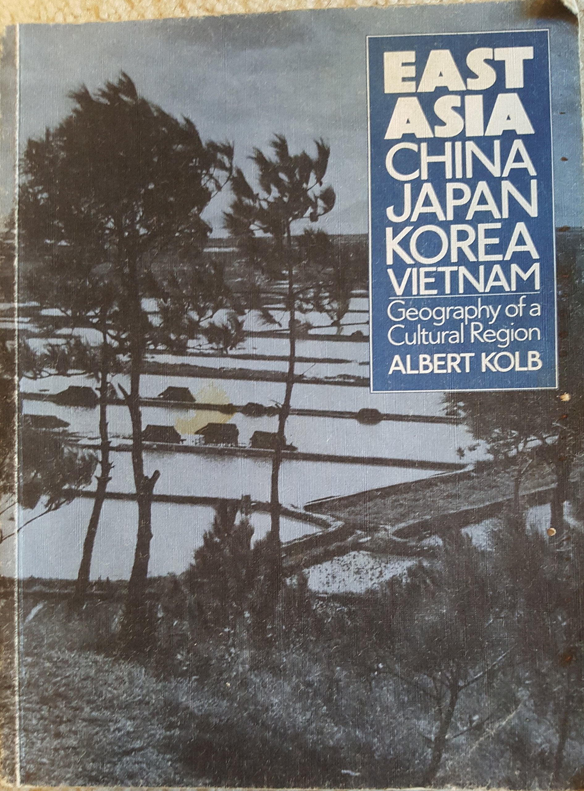East Asia: China, Japan, Korea, Vietnam - Geography of a Cultural Region (University Paperbacks) Politics & History
