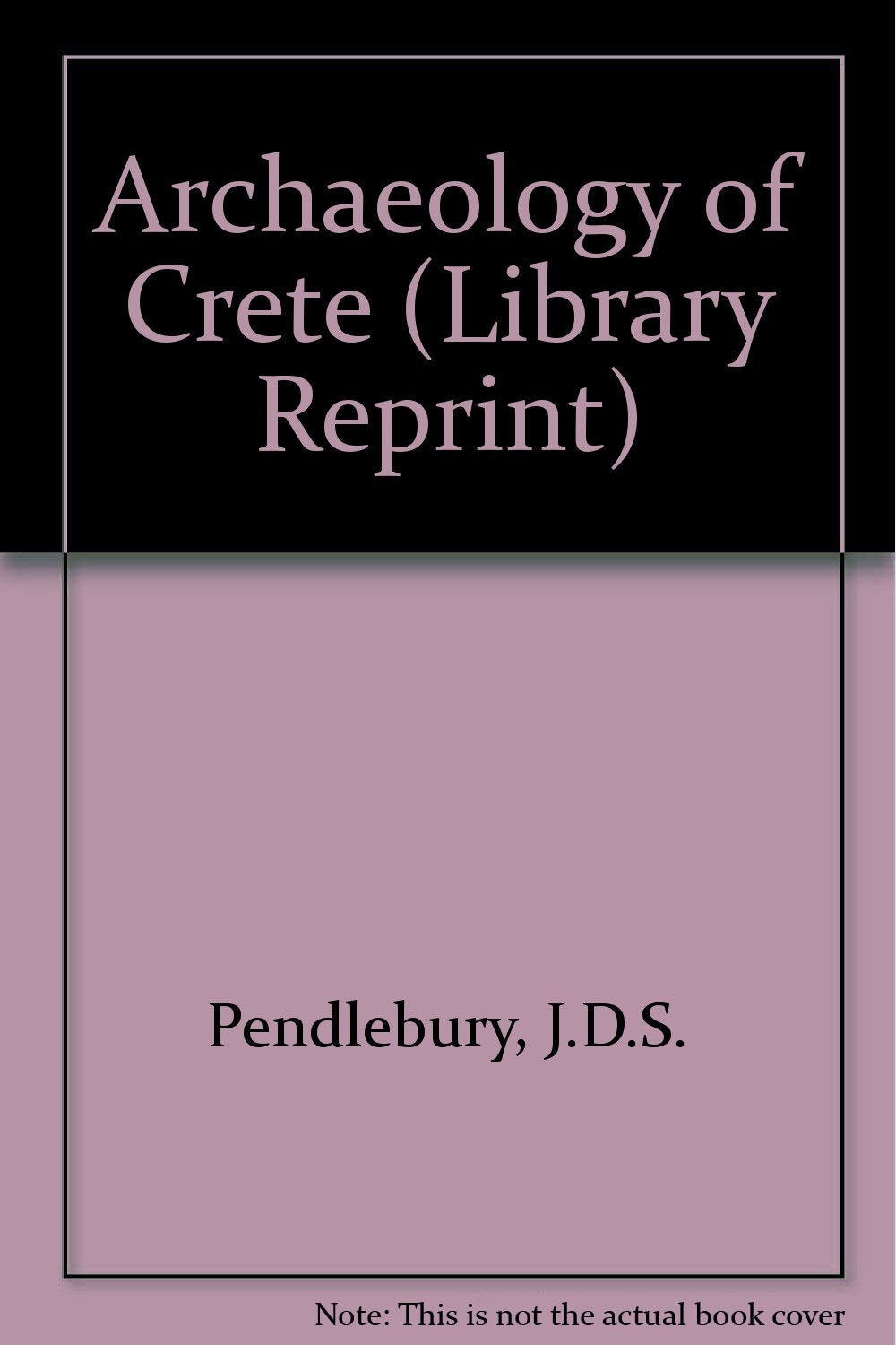 Archaeology of Crete (Library Reprint S.) Books