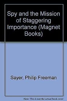 Spy and the Mission of Staggering Importance (Magnet Books) book