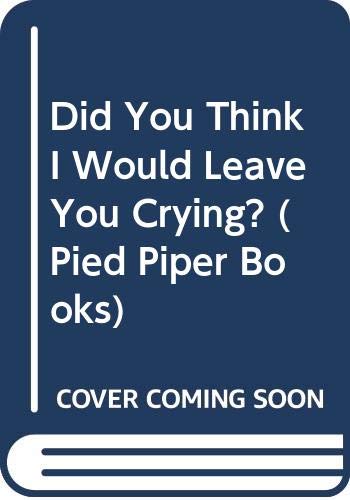 Did You Think I Would Leave You Crying? (Pied Piper Books) Books