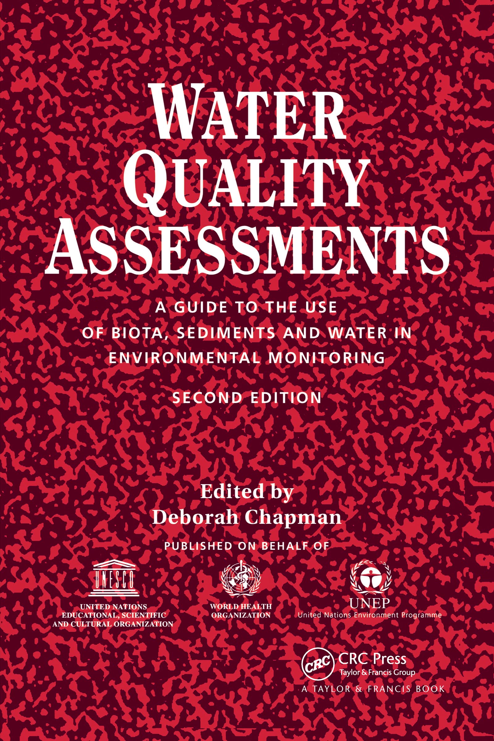 Water Quality Assessments: A guide to the use of biota, sediments and water in environmental monitoring, Second Edition Business, Finance & Career