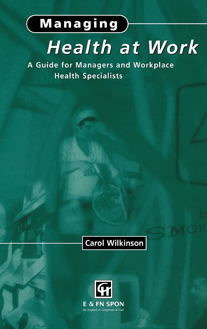 Managing Health at Work: A Guide for Managers and Workplace Health Specialists Medicine