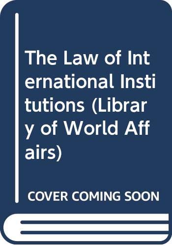 The Law of International Institutions (Library of World Affairs) Law