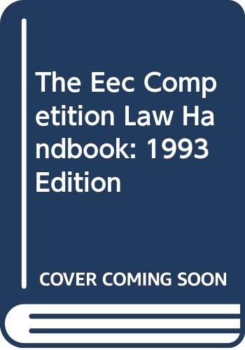 The Eec Competition Law Handbook: 1993 Edition (European Economic Community Competition Law Handbook) Law
