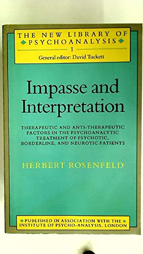Impasse and Interpretation: Therapeutic and Anti-therapeutic Factors in the Psychoanalytic Treatment of Psychotic, Borderline and Neurotic Patients Books