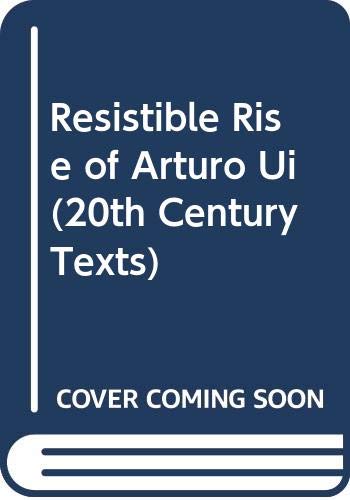 Resistible Rise of Arturo Ui (20th Century Texts) Study Guides