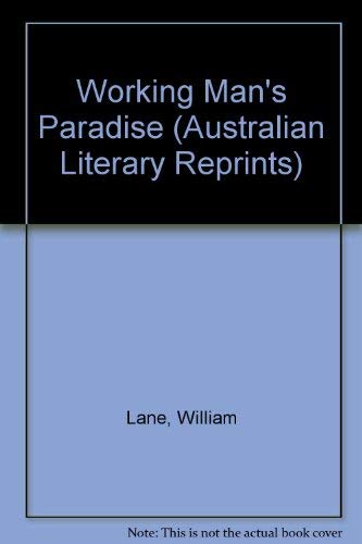 The Workingman's Paradise: An Australian Labour Novel (Australian Literary Reprints) Contemporary literature