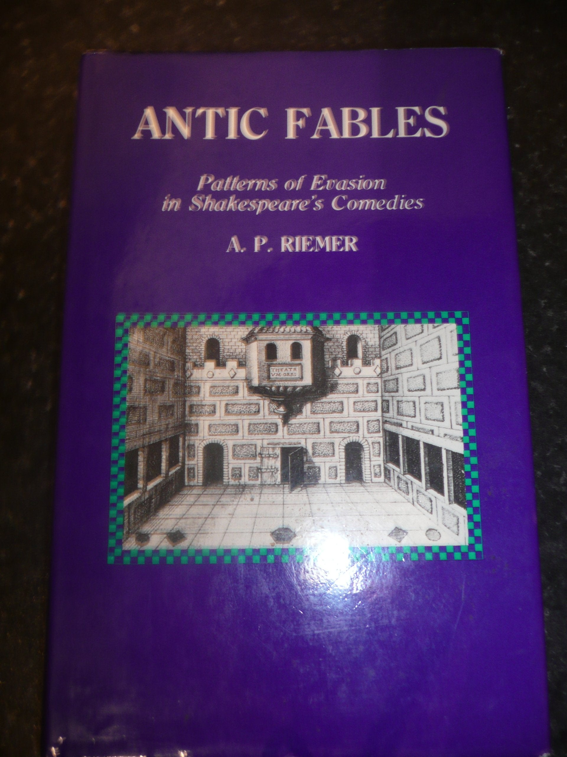 Antic Fables. Patterns of Evasion in Shakespeare's Comedies. Books