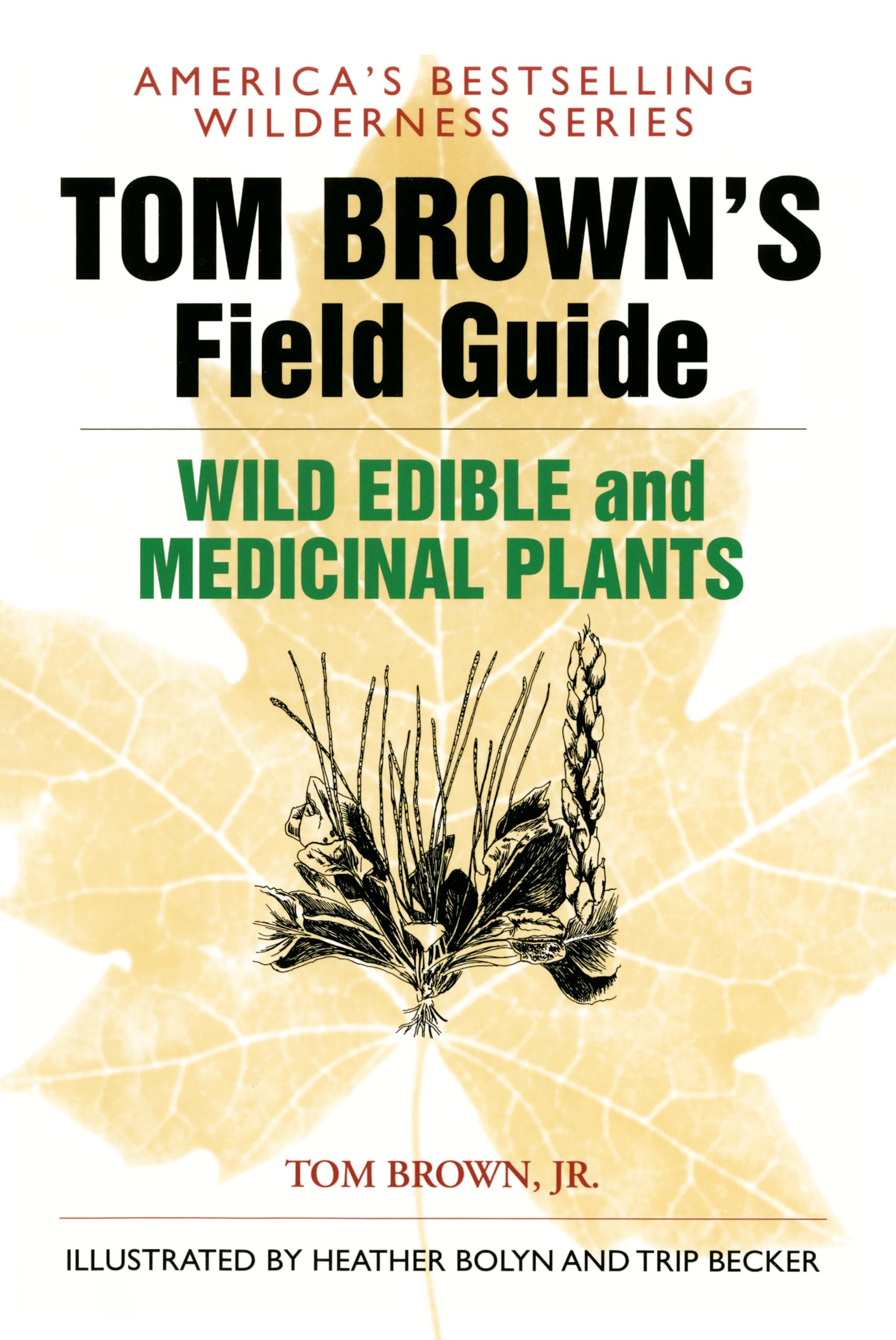 Tom Brown's Field Guide to Wild Edible and Medicinal Plants: The Key to Nature's Most Useful Secrets Business, Finance & Career