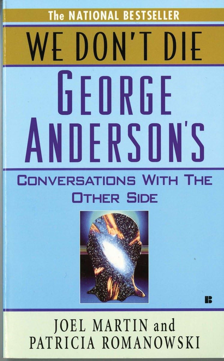 We Don't Die: George Anderson's Conversations with the Other Side Death & Mourning