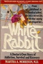 White Rabbit: A Doctor's Own Story of Addiction, Survival and Recovery Books