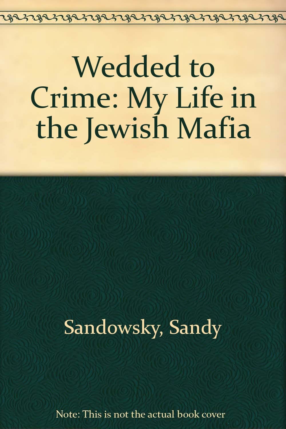 Wedded to Crime: My Life in the Jewish Mafia Books