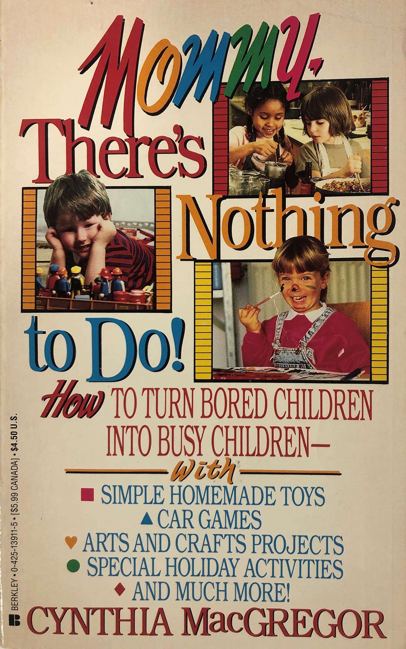 Mommy, There's Nothing to Do!: How to Turn Bored Children into Busy Children Parents & Children
