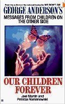 Our Children Forever: George Anderson's Messages from Children on the Other Side Religion & Esotericism