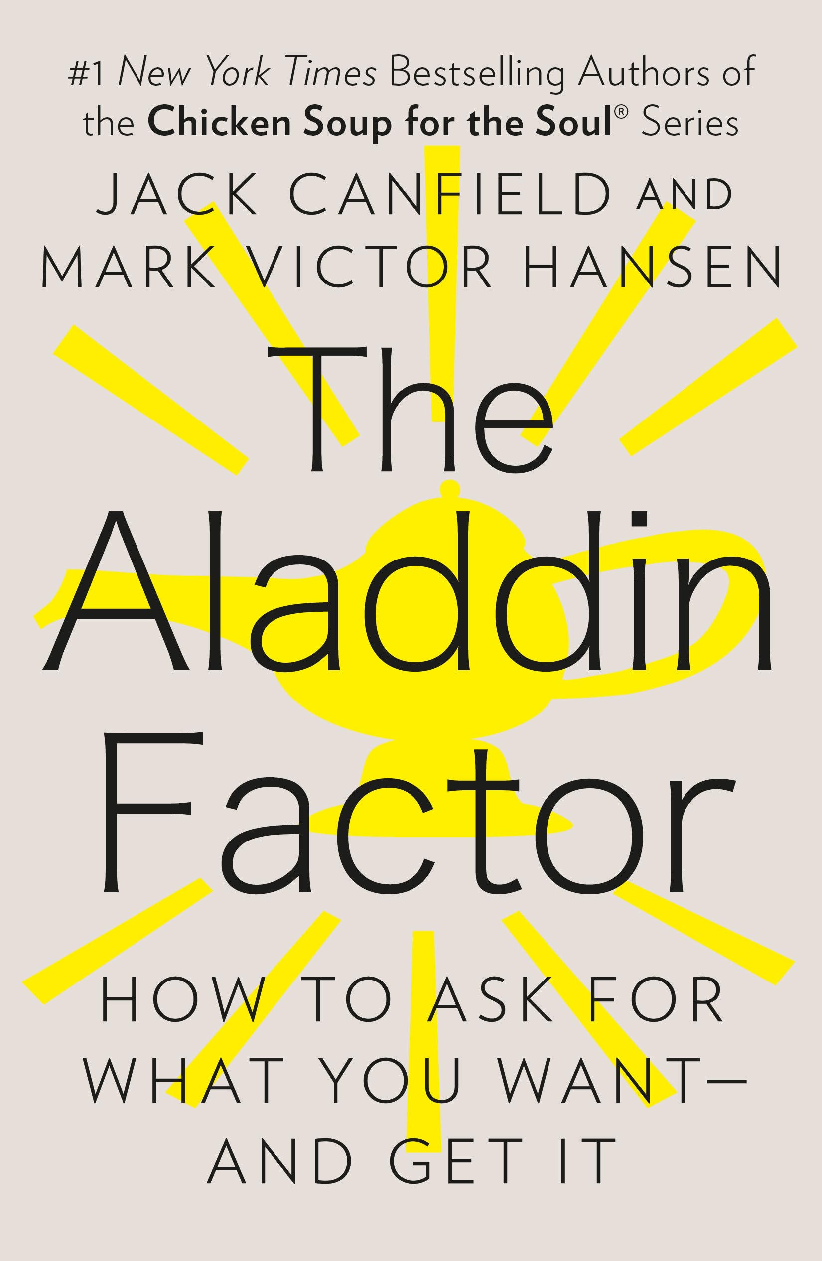 The Aladdin Factor: How to Ask for What You Want--and Get It Business, Finance & Career