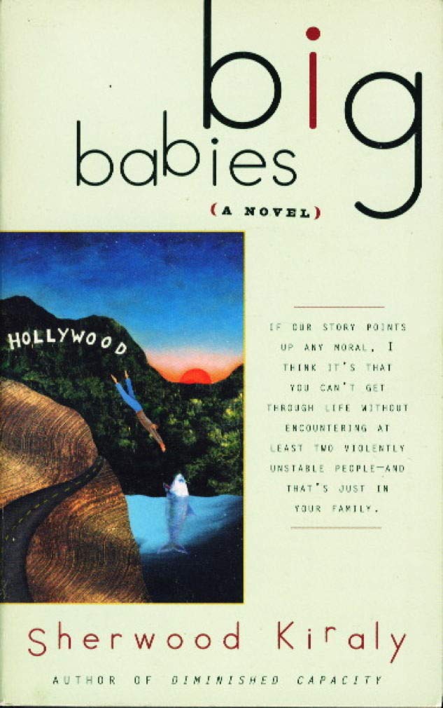 Big Babies: A Novel: A Novel / Sherwood Kiraly. Contemporary literature