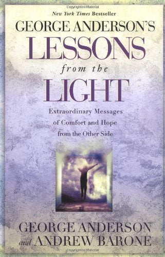 George Anderson's Lessons from the Light: Extraordinary Messages of Comfort and Hope from the Other Side by Anderson, George Books