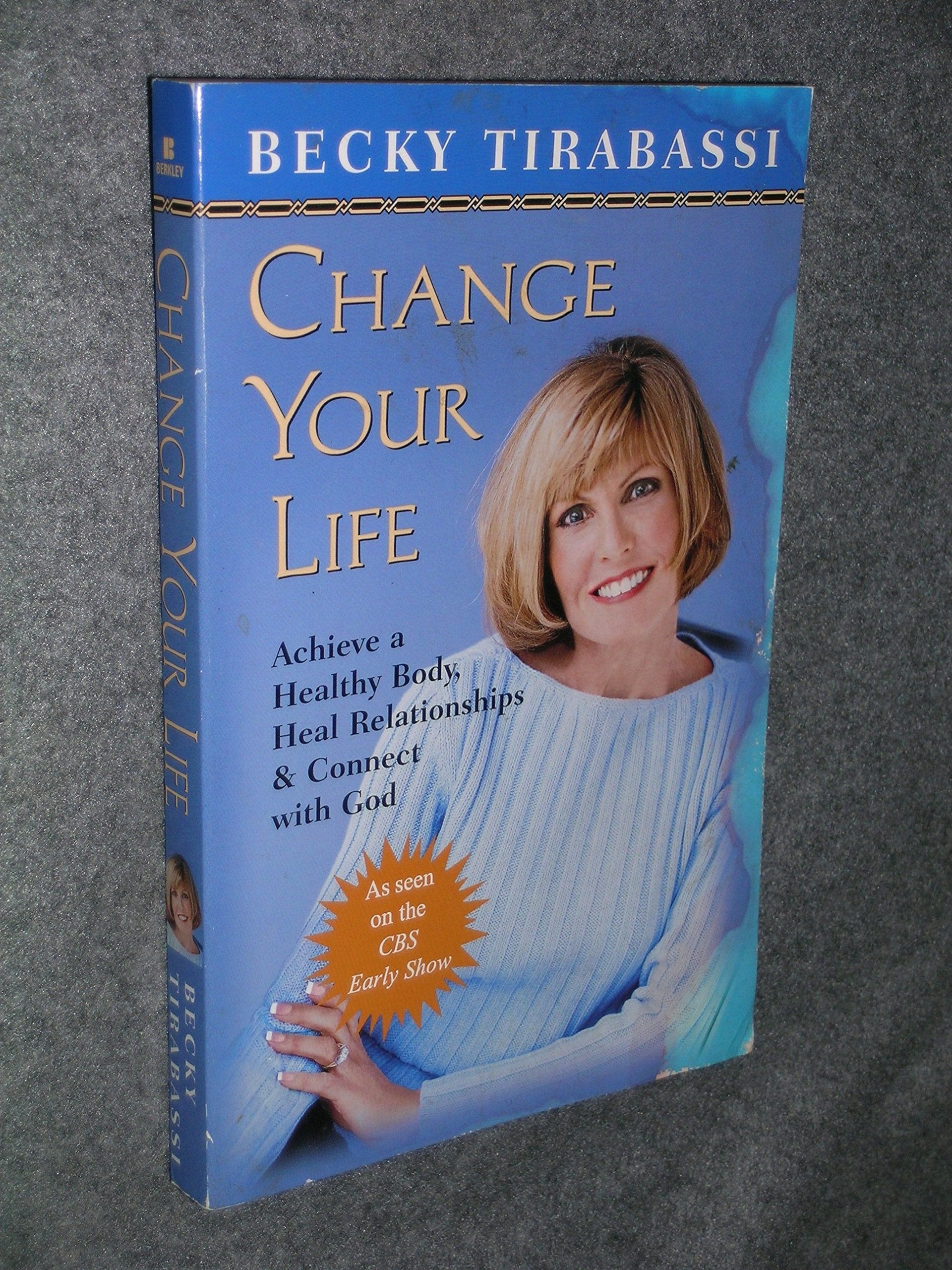 Change Your Life: Achieve a Healthy Body, Heal Relationships & Connect With God book