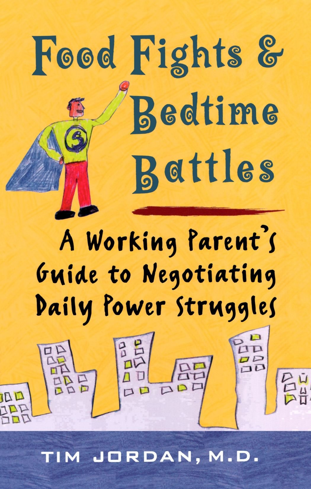 Food Fights Bedtime Battles Working Parent's GT Negotiating Parents & Children