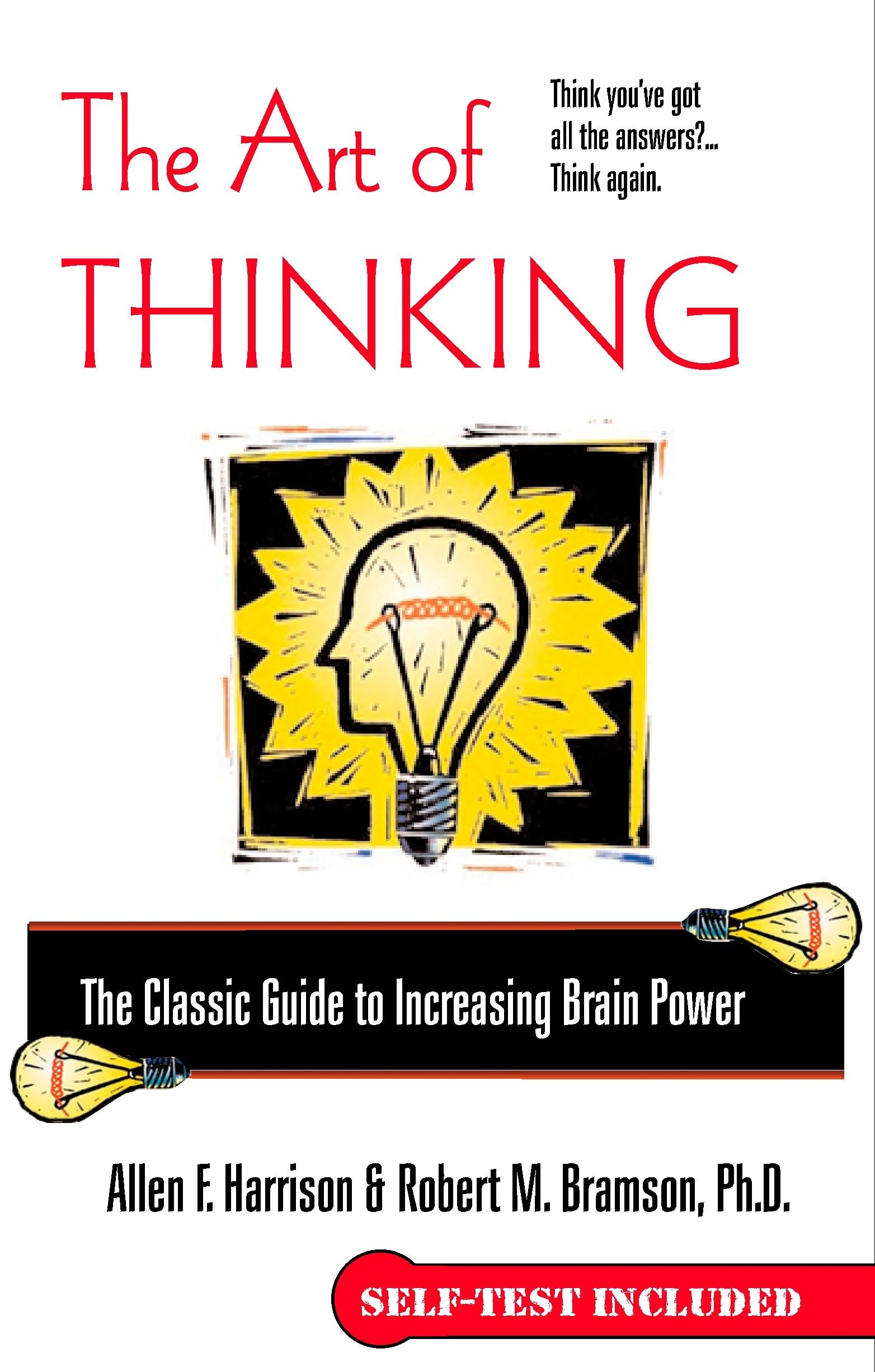 The Art of Thinking: The Classic Guide to Increasing Brain Power Partnership & Love