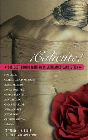 Caliente: The Best Erotic Writing in Latin American Fiction Contemporary literature