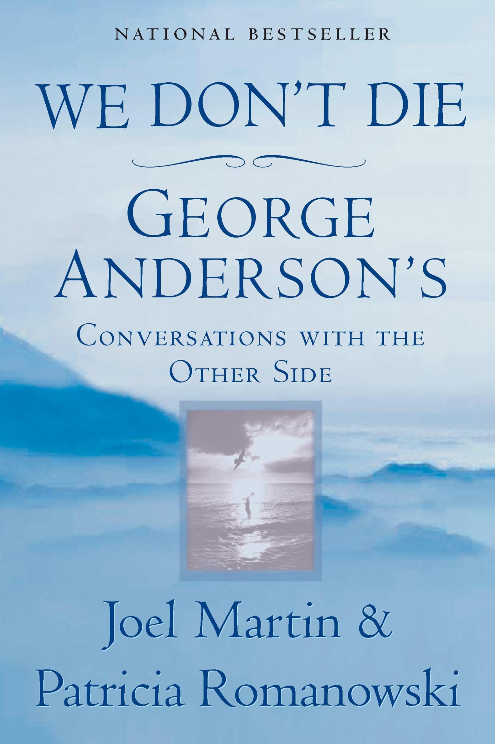 We Don't Die: George Anderson's Conversations with the Other Side Business, Finance & Career