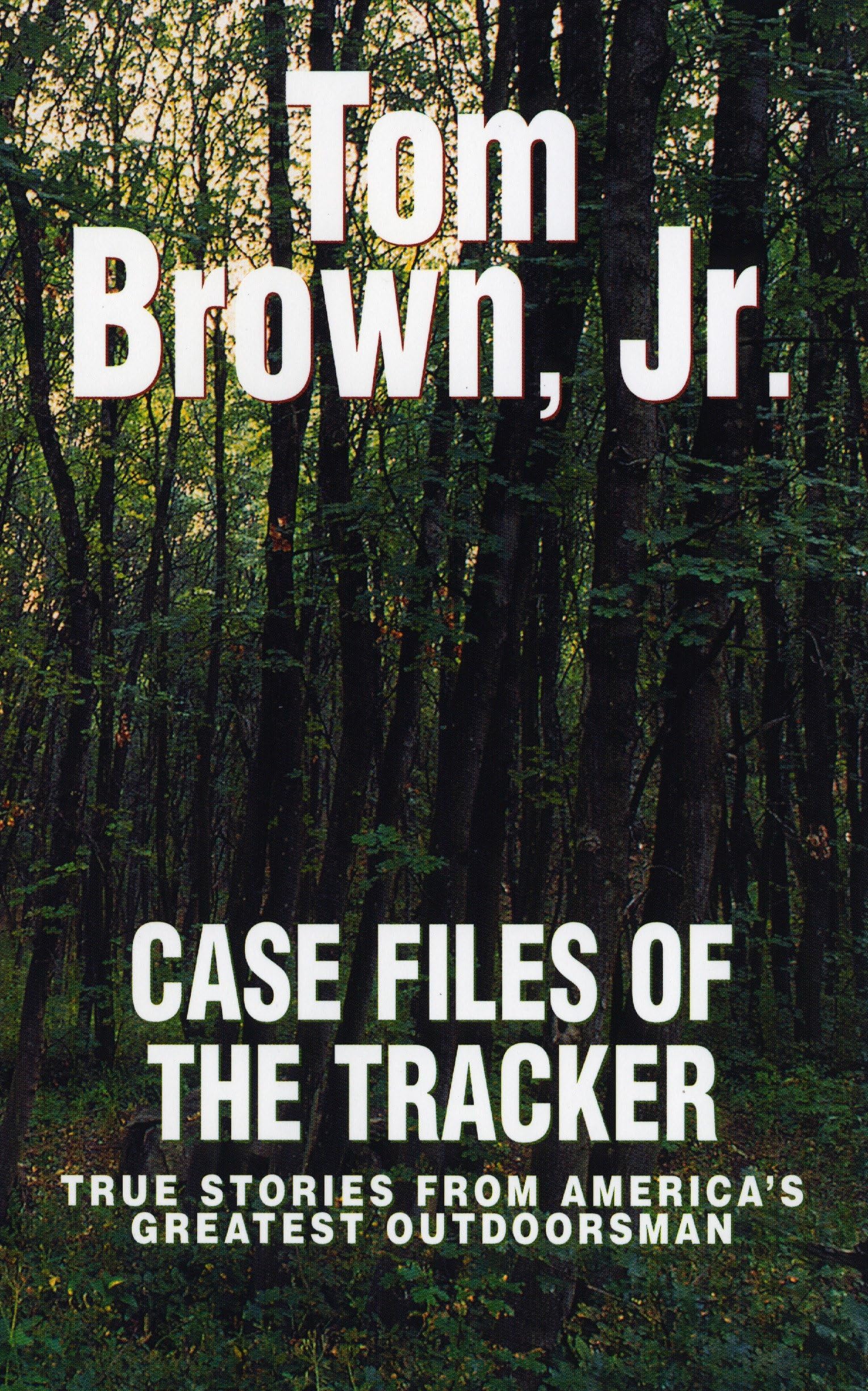 Case Files of the Tracker: True Stories from America's Greatest Outdoorsman Business & Technology