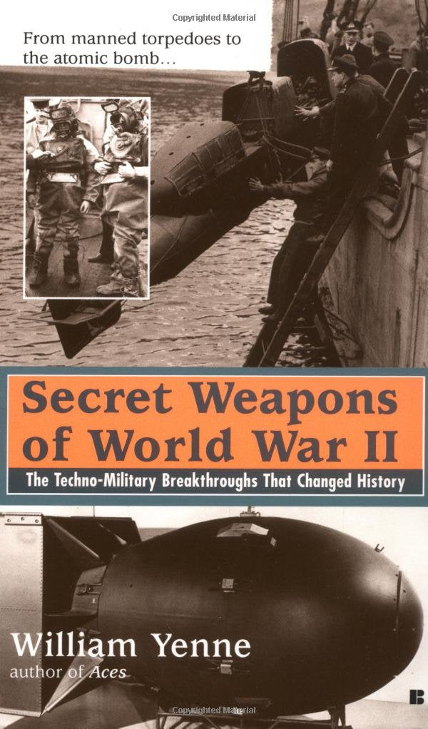 Secret Weapons of World War II: The Techno-Military Breakthroughs That Changed History Politics & History