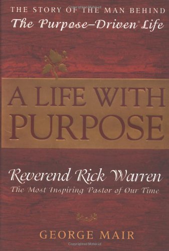 A Life With Purpose: Reverend Rick Warren, The Most Inspiring Pastor of Our Time Politics & Society