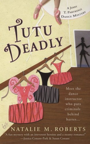 Tutu Deadly (Jenny T. Partridge Dance Mysteries) Detective & CSI