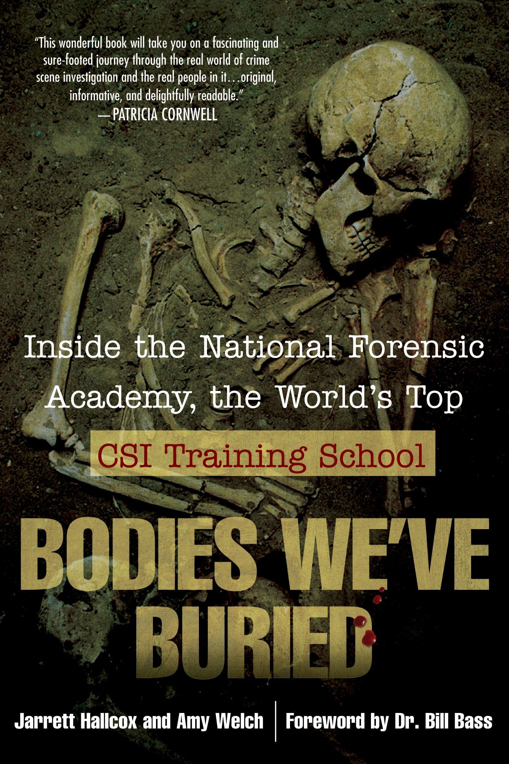 Bodies We've Buried: Inside the National Forensic Academy, the World's Top CSI TrainingSchool Medicine