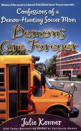 Demons Are Forever: Confessions of a Demon-Hunting Soccer Mom Humour & Satire