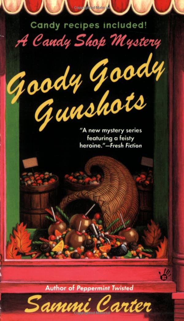 Goody Goody Gunshots: A Candy Shop Mystery (Candy Shop Mysteries) Detective & CSI