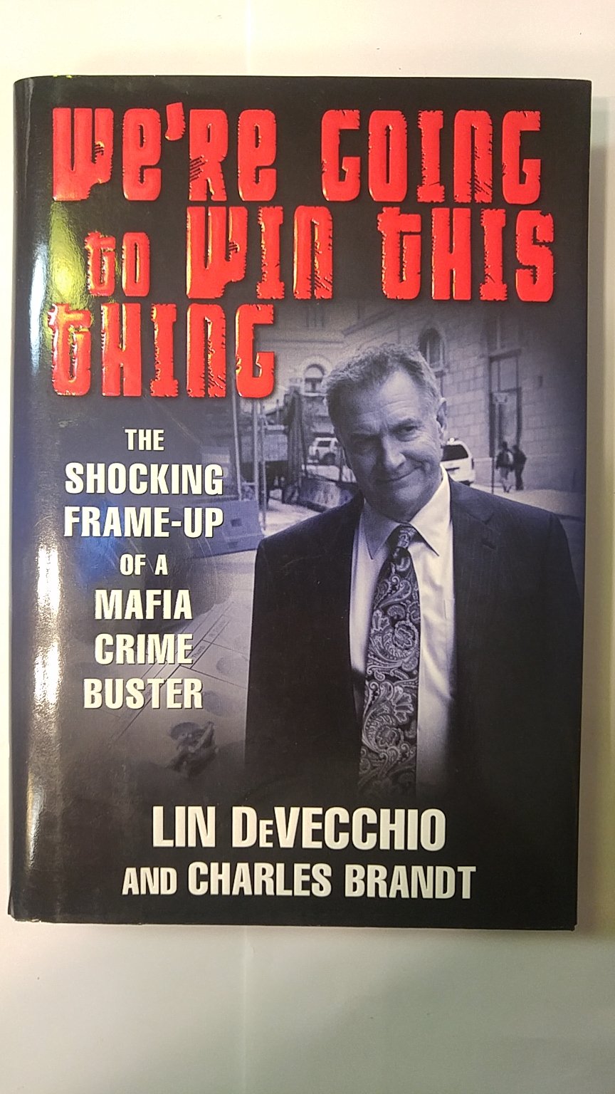 We're Going to Win This Thing: The Shocking Frame-Up of a Mafia Crime Buster Politics & Society